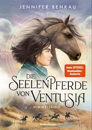 Cover for Jennifer Benkau · Die Seelenpferde von Ventusia, Band 4: Himmelskind (Dein-SPIEGEL-Bestseller, abenteuerliche Pferdebuch-Fantasy ab 10 Jahre) (Book) (2024)