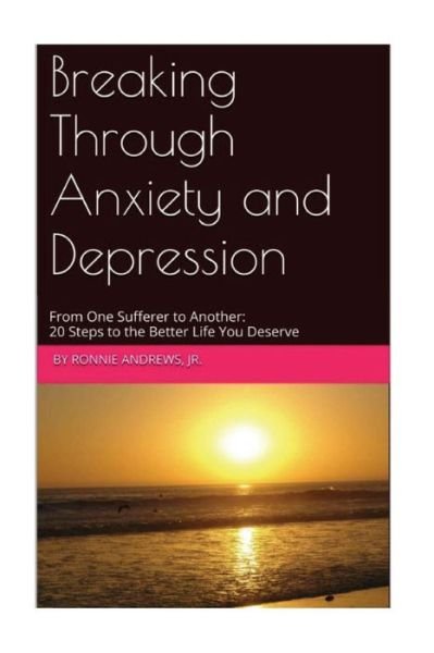 Cover for Ronnie Andrews Jr · Breaking Through Anxiety and Depression (Paperback Book) (2015)