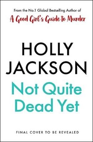 Cover for Holly Jackson · Not Quite Dead Yet (Paperback Book) (2025)