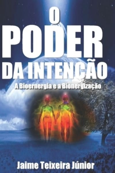 Cover for Jr. Jaime Teixeira Jr. · O Poder da Intencao 2: A Bioenergia e a Bioenergizacao (Paperback Book) (2021)