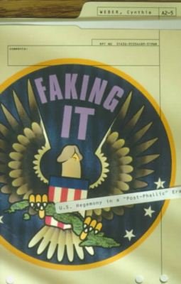 Cover for Cynthia Weber · Faking It: U.S. Hegemony in a “Post-Phallic” Era (Paperback Book) (1999)