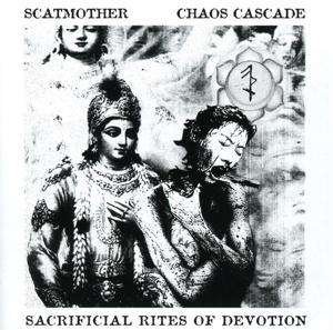 Cover for Scatmother / Chaos Cascade · Sacrificial Rites Of Devotion (CD) (2019)