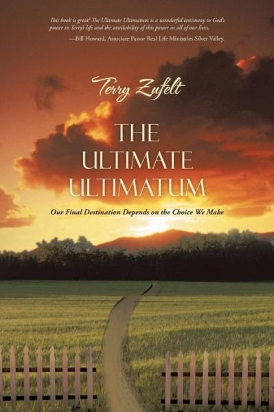 Cover for Terry Zufelt · The Ultimate Ultimatum: Our Final Destination Depends on the Choice We Make (Paperback Book) (2013)