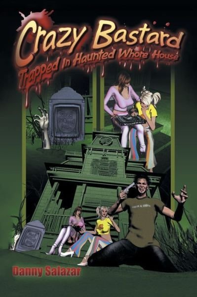 Cover for Danny Salazar · Crazy Bastard Trapped in Haunted Whore House (Book) (2022)