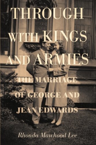 Cover for Rhonda Mawhood Lee · Through with Kings and Armies: the Marriage of George and Jean Edwards (Paperback Book) (2012)