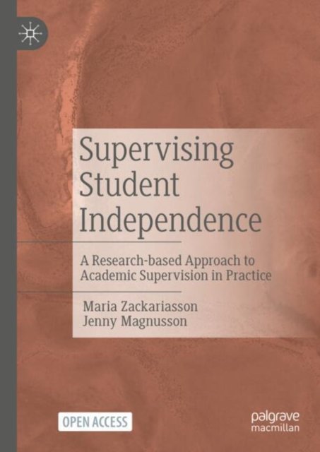 Cover for Maria Zackariasson · Supervising Student Independence: A Research-based Approach to Academic Supervision in Practice (Hardcover Book) [2024 edition] (2024)