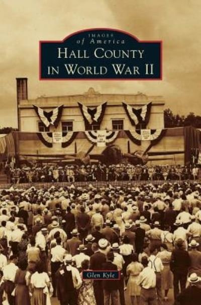 Cover for Glen Kyle · Hall County in World War II (Hardcover Book) (2012)