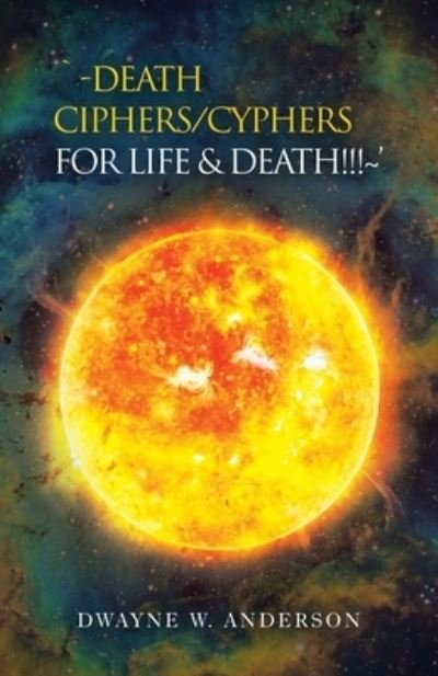 Cover for Dwayne W Anderson · `-Death Ciphers / Cyphers for Life &amp; Death!!! ' (Paperback Book) (2021)