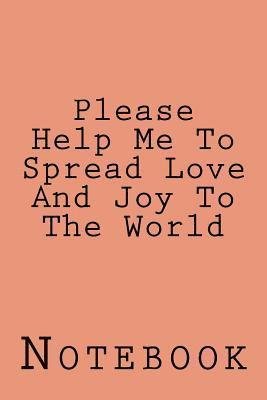 Cover for Wild Pages Press · Please Help Me To Spread Love And Joy To The World (Paperback Book) (2017)