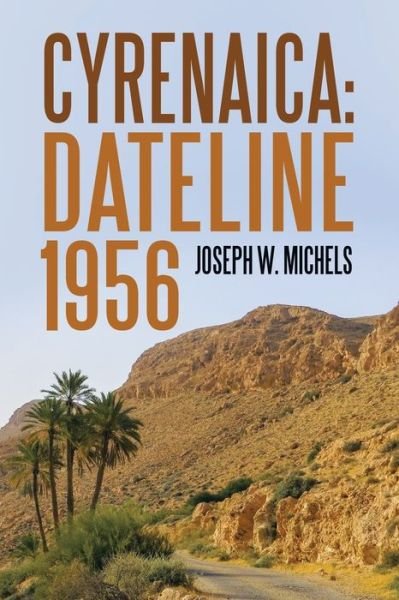 Cover for Joseph W Michels · Cyrenaica: Dateline 1956 (Paperback Book) (2021)