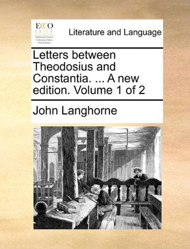 Cover for John Langhorne · Letters Between Theodosius and Constantia. ... a New Edition. Volume 1 of 2 (Paperback Book) (2010)
