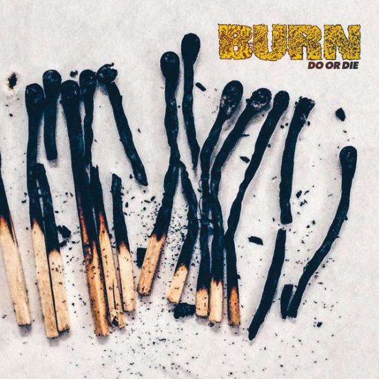 Do or Die - Burn - 音乐 - DEATHWISH INC. - 0640841637708 - 2017年9月8日