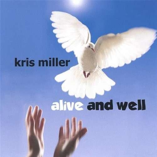 Cover for Kris Miller · Alive &amp; Well (CD) (2005)