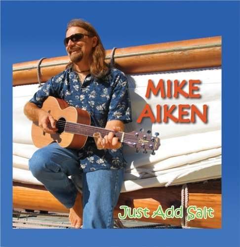 Cover for Mike Aiken · Just Add Salt (CD) (2018)