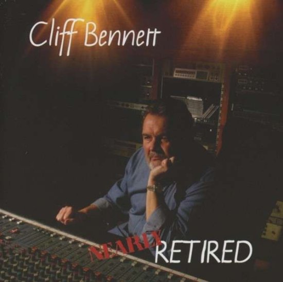 Nearly Retired - Cliff Bennett - 音乐 - Mig Music - 0885513009708 - 2013年4月9日