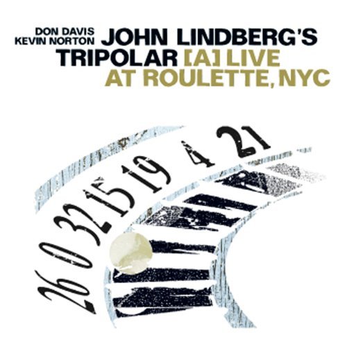 Cover for John -Tripolar- Lindberg · Live At Roulette, Nyc (CD) (2016)