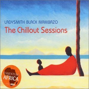 Cover for Ladysmith Black Mamb · The Chillout Sessions (CD) (2003)
