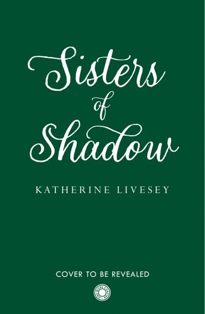 Cover for Katherine Livesey · Sisters of Shadow - Sisters of Shadow (Paperback Book) (2021)