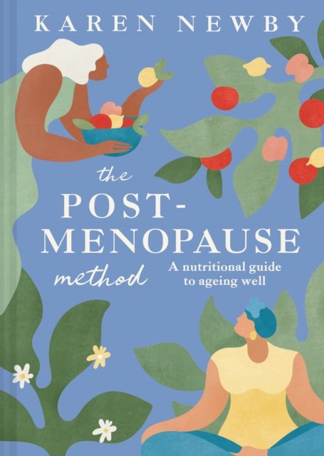 Cover for Karen Newby · The Post-Menopause Method: A nutritional guide to ageing well (Hardcover Book) (2026)