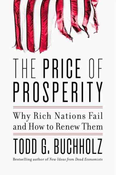 Cover for Todd G Buchholz · The Price of Prosperity: Why Rich Nations Fail and How to Renew Them (Hardcover Book) (2016)