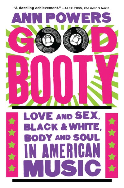 Good Booty - Ann Powers - 图书 - HarperCollins Publishers Inc - 9780062463708 - 2018年6月12日