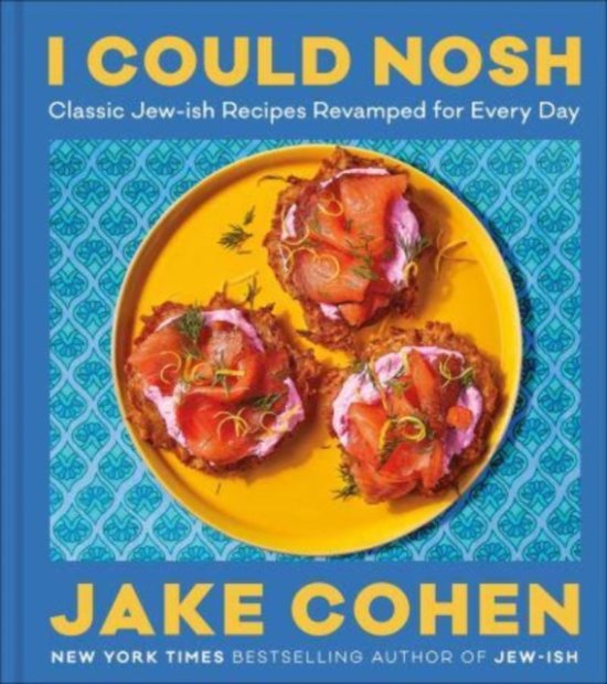 Cover for Jake Cohen · I Could Nosh: Classic Jew-ish Recipes Revamped for Every Day (Hardcover Book) (2023)