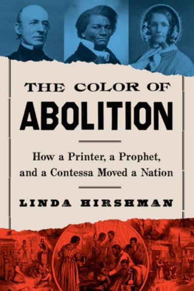 Cover for Linda Hirshman · Color of Abolition: How a Printer, a Prophet, and a Contessa Moved a Nation (Paperback Book) (2023)