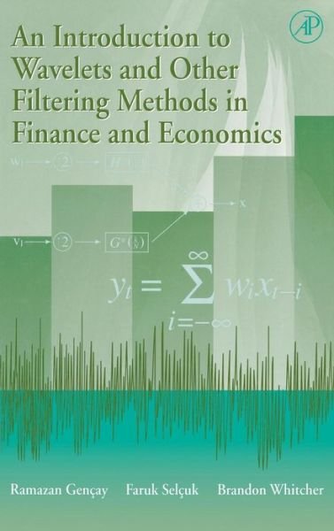 Cover for Gencay, Ramazan (Simon Fraser University, Burnaby, British Columbia, Canada) · An Introduction to Wavelets and Other Filtering Methods in Finance and Economics (Hardcover Book) (2001)