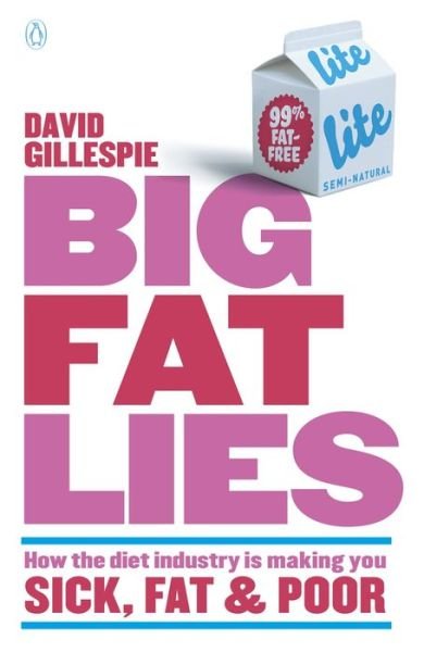 Cover for David Gillespie · Big Fat Lies How the Diet Industry Is Making You Sick, Fat and Poor (Book) (2016)