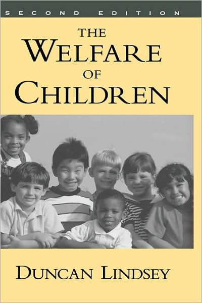 Cover for Lindsey, Duncan (Professor of Social Welfare, School of Public Policy and Social Research, Professor of Social Welfare, School of Public Policy and Social Research, University of California, Los Angeles) · The Welfare of Children (Hardcover Book) [2 Revised edition] (2004)