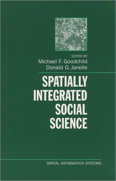 Cover for Michael F Goodchild · Spatially Integrated Social Science - Spatial Information Systems (Hardcover Book) (2005)