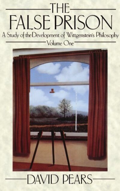 Cover for Pears, David (Professor of Philosophy, Professor of Philosophy, University of Oxford) · The False Prison: A Study of the Development of Wittgenstein's Philosophy. Volume 1 (Paperback Book) (1987)