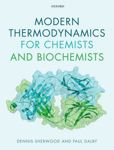 Cover for Sherwood, Dennis (Managing Director, Managing Director, The Silver Bullet Machine Manufacturing Company LTD) · Modern Thermodynamics for Chemists and Biochemists (Paperback Book) (2018)