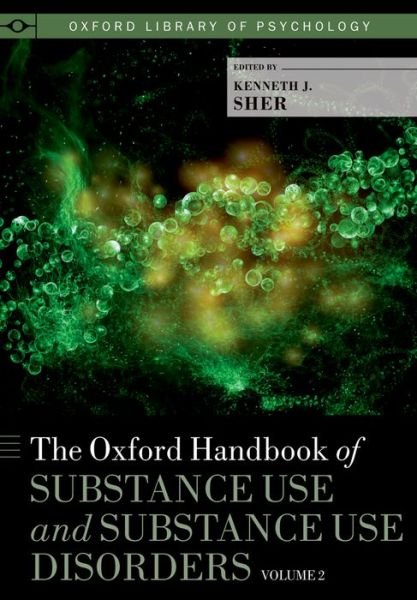 Cover for Kenneth J. Sher · The Oxford Handbook of Substance Use and Substance Use Disorders: Volume 2 - Oxford Library of Psychology (Hardcover Book) (2016)
