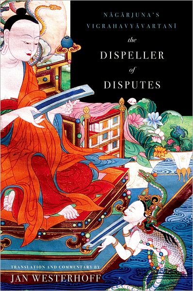 Cover for Westerhoff, Jan (Lecturer, Lecturer, University of Durham) · The Dispeller of Disputes: Nagarjuna's Vigrahavyavartani (Paperback Book) (2010)