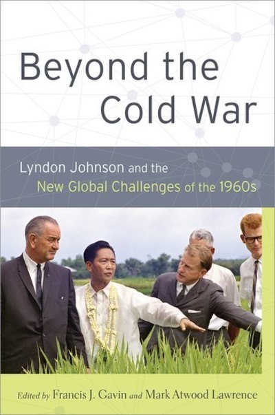 Cover for Francis J. Gavin · Beyond the Cold War: Lyndon Johnson and the New Global Challenges of the 1960s - Reinterpreting History: How Historical Assessments Change over Time (Paperback Book) (2014)