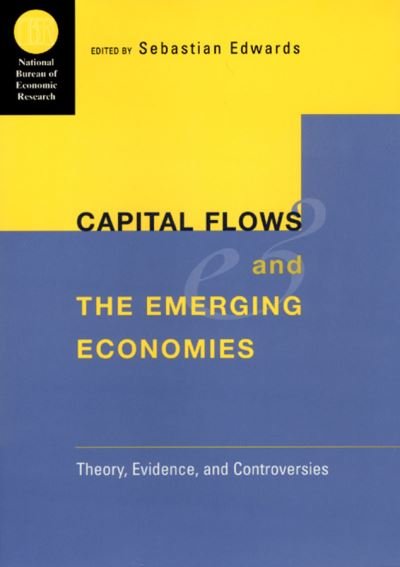 Cover for Sebastian Edwards · Capital Flows and the Emerging Economies: Theory, Evidence, and Controversies - National Bureau of Economic Research Conference Report (Hardcover Book) (2000)