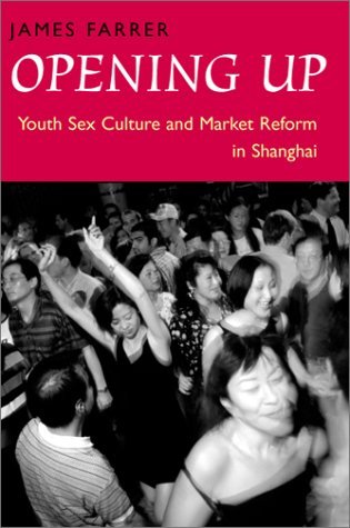 Cover for James Farrer · Opening Up: Youth Sex Culture and Market Reform in Shanghai (Hardcover Book) (2002)