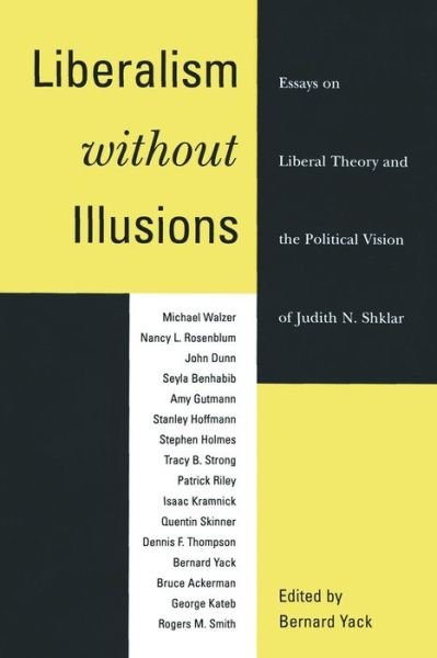 Cover for Bernard Yack · Liberalism without Illusions: Essays on Liberal Theory and the Political Vision of Judith N. Shklar (Paperback Book) (1996)