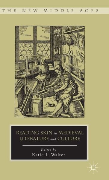 Cover for Katie L Walter · Reading Skin in Medieval Literature and Culture - The New Middle Ages (Hardcover Book) (2013)