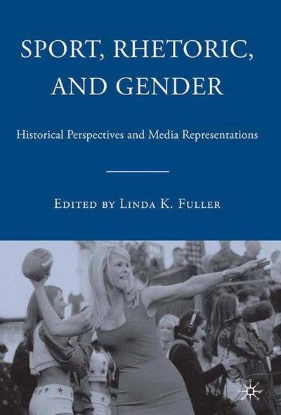 Cover for L. Fuller · Sport, Rhetoric, and Gender: Historical Perspectives and Media Representations (Paperback Book) (2009)