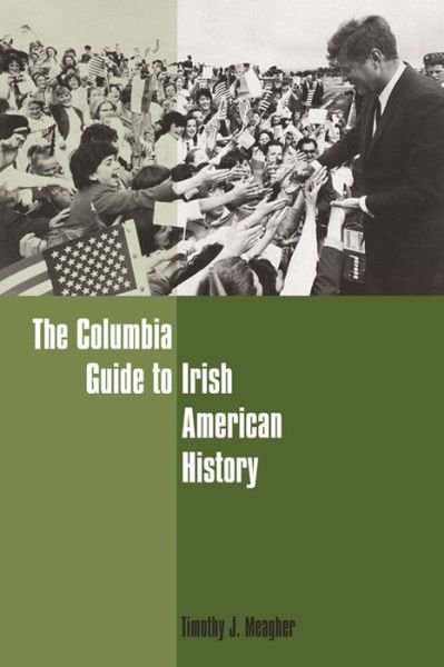 Cover for Timothy Meagher · The Columbia Guide to Irish American History - Columbia Guides to American History and Cultures (Hardcover Book) (2005)