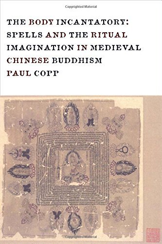 Cover for Copp, Paul (Assistant professor in Chinese religion, The University of Chicago) · The Body Incantatory: Spells and the Ritual Imagination in Medieval Chinese Buddhism - The Sheng Yen Series in Chinese Buddhist Studies (Hardcover Book) (2014)