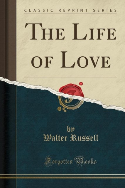Cover for Walter Russell · The Life of Love (Classic Reprint) (Paperback Book) (2018)
