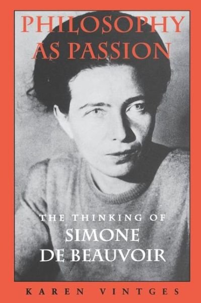 Cover for Karen Vintges · Philosophy as Passion: The Thinking of Simone De Beauvoir (Paperback Book) [1st edition] (1996)