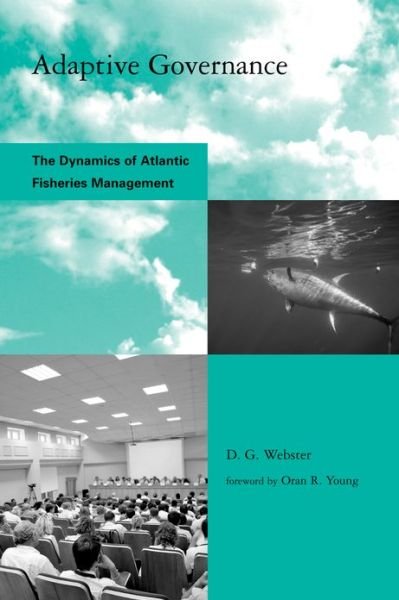 Cover for Webster, D. G. (Dartmouth College) · Adaptive Governance: The Dynamics of Atlantic Fisheries Management - Global Environmental Accord: Strategies for Sustainability and Institutional Innovation (Hardcover Book) (2008)