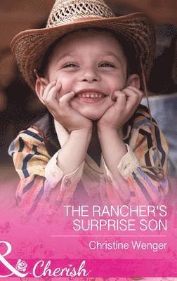 Cover for Christine Wenger · The Rancher's Surprise Son - Mills &amp; Boon Cherish (Paperback Book) (2015)