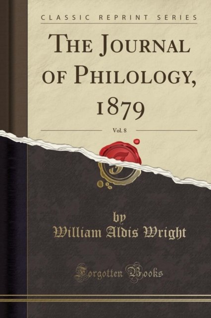 Cover for William Aldis Wright · The Journal of Philology, 1879, Vol. 8 (Classic Reprint) (Paperback Book) (2018)