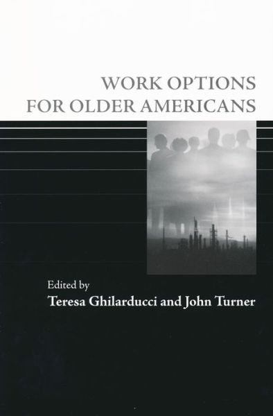 Work Options for Older Americans - John Turner-Teresa Ghilarducci - 图书 - University of Notre Dame Press - 9780268029708 - 2007年4月1日