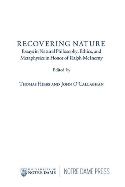 Cover for Recovering Nature: Essays in Natural Philosophy, Ethics, and Metaphysics in Honor of Ralph McInerny (Paperback Book) (2016)